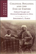 Cover: Colonial Buganda and the End of Empire - Cambridge University Press