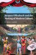 Cover: Jacques Offenbach and the Making of Modern Culture - Cambridge University Press