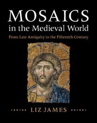 Abbildung von: Mosaics in the Medieval World - Cambridge University Press