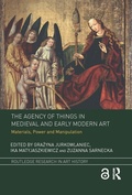 Cover: The Agency of Things in Medieval and Early Modern Art - Routledge