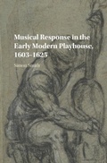 Cover: Musical Response in the Early Modern Playhouse, 1603-1625 - Cambridge University Press