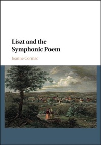 Abbildung von: Liszt and the Symphonic Poem - Cambridge University Press