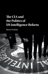 Abbildung von: The CIA and the Politics of US Intelligence Reform - Cambridge University Press