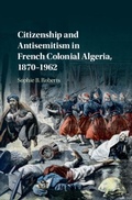 Cover: Citizenship and Antisemitism in French Colonial Algeria, 1870-1962 - Cambridge University Press