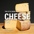 Cover: The Little Book of Cheese Tips - Bloomsbury Absolute