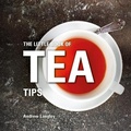 Cover: The Little Book of Tea Tips - Bloomsbury Absolute