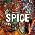 Cover: The Little Book of Spice Tips - Bloomsbury Absolute