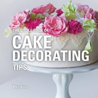 Enlarge image Cover: The Little Book of Cake Decorating Tips - Bloomsbury Absolute