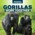 Cover: Gorillas Work Together - PowerKids Press