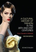 Cover: A Cultural History of Fashion in the 20th and 21st Centuries - Bloomsbury Academic
