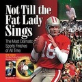 Cover: Not Till the Fat Lady Sings - Triumph Books (IL)