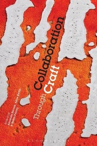 Enlarge image Cover: Collaboration Through Craft - Bloomsbury Academic