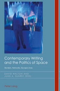 Enlarge image Cover: Contemporary Writing and the Politics of Space - Peter Lang Verlag