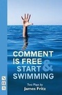 Cover: Comment is Free & Start Swimming - Nick Hern Books