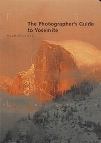 Enlarge image Cover: The Photographer's Guide to Yosemite - Yosemite Conservancy
