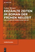 Cover: Erz&auml;hlte Zeiten im Roman der Fr&uuml;hen Neuzeit - De Gruyter
