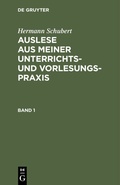 Cover: Auslese aus meiner Unterrichts- und Vorlesungspraxis. Band 1 - De Gruyter