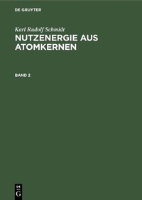 Abbildung von: Nutzenergie aus Atomkernen. Band 2 - De Gruyter