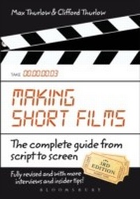 Abbildung von: Making Short Films, Third Edition - Bloomsbury Academic