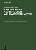 Cover: Handbuch der neuzeitlichen Wehrwissenschaften / Wehrpolitik und Kriegf&uuml;hrung - De Gruyter