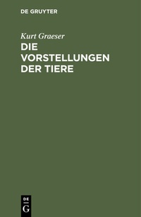 Abbildung von: Die Vorstellungen der Tiere - De Gruyter