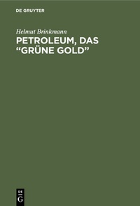 Abbildung von: Petroleum, das "grüne Gold" - De Gruyter