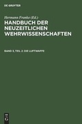 Cover: Handbuch der neuzeitlichen Wehrwissenschaften / Die Luftwaffe - De Gruyter