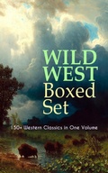 Cover: WILD WEST Boxed Set: 150+ Western Classics in One Volume - e-artnow