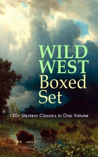 Enlarge image Cover: WILD WEST Boxed Set: 150+ Western Classics in One Volume - e-artnow