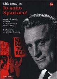 Abbildung von: Io sono Spartaco! Come girammo un film e cancellammo la lista nera - La cultura;Il Saggiatore