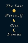 Cover: The Last Werewolf (The Last Werewolf 1) - Canongate Books