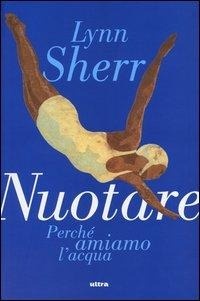 Abbildung von: Nuotare. Perché amiamo l'acqua - Ultra