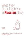 Cover: What They Didn't Teach You in Russian Class - Ulysses Press