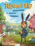 Cover: Agent OO - Osterhase in geheimer Mission - Esslinger