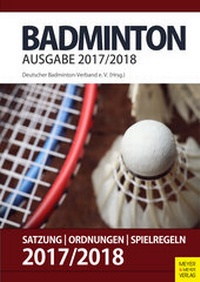 Abbildung von: Badminton - Satzung, Ordnung, Spielregeln 2017/2018 - Meyer & Meyer
