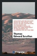 Cover: Commons and the Common Fields; Or, the History and Policy of the Laws Relating to Commons and Enclosures in England, Being the Yorke Prize Essay of the University of Cambridge for the Year 1886 - Trieste Publishing
