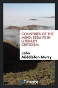 Cover: Countries of the Mind; Essays in Literary Criticism - Trieste Publishing