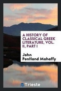 Enlarge image Cover: A History of Classical Greek Literature, Vol. II, Part I - Trieste Publishing