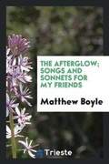 Cover: The Afterglow; Songs and Sonnets for My Friends - Trieste Publishing