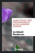 Cover: Mark Twain. with Photographs by Alvin Langdon Coburn - Trieste Publishing