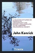 Cover: A Selection of Papers on Subjects of Archaeology and History, Communicated to the Yorkshire Philosophical Society - Trieste Publishing