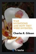 Cover: War Inventions and How They Were Invented; - Trieste Publishing