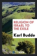 Cover: Religion of Israel to the Exile - Trieste Publishing