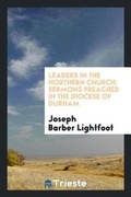 Cover: Leaders in the Northern Church - Trieste Publishing