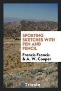 Cover: Sporting Sketches with Pen and Pencil - Trieste Publishing