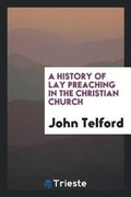 Cover: A History of Lay Preaching in the Christian Church - Trieste Publishing