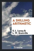 Cover: A Shilling Arithmetic - Trieste Publishing