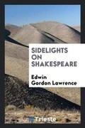 Cover: Sidelights on Shakespeare - Trieste Publishing