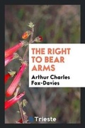 Cover: The Right to Bear Arms - Trieste Publishing