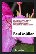 Cover: Die Quellen Zu Walter Scotts Roman 'the Fortunes of Nigel'; Inaugural-Dissertation - Trieste Publishing